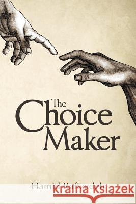 The Choice Maker Hamid Rafizadeh 9781480862470 Archway Publishing