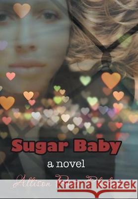 Sugar Baby Allison Rose Phelan 9781480863965 Archway Publishing