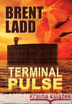 Terminal Pulse: A Codi Sanders Thriller Brent Ladd 9781480864177