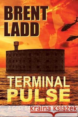 Terminal Pulse: A Codi Sanders Thriller Brent Ladd 9781480864184