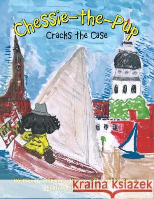 Chessie-The-Pup: Cracks the Case McKenna Dugan, Keegan Dugan, Lisa Dugan 9781480864849 Archway Publishing