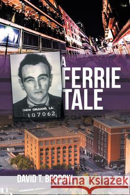 A Ferrie Tale David T. Beddow 9781480865334 Archway Publishing