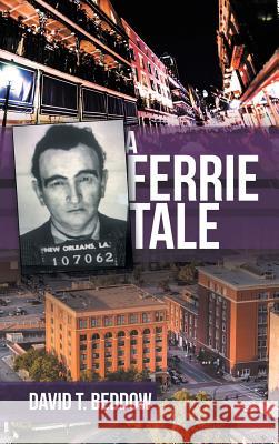 A Ferrie Tale David T. Beddow 9781480865341 Archway Publishing