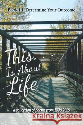 This . . . Is About Life: Book Iii: Determine Your Outcome Owens, Randi 9781480865440 Archway Publishing