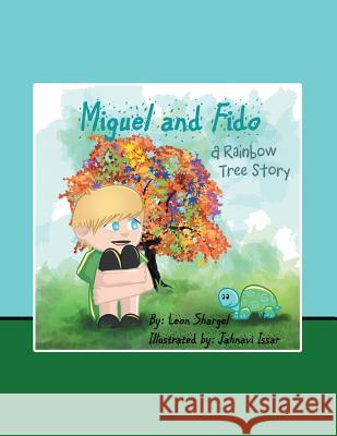 Miguel and Fido: A Rainbow Tree Story Leon Shargel (Applied Biopharmaceutics Raleigh North Carolina USA) 9781480865709