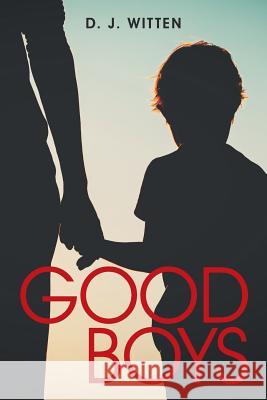 Good Boys D J Witten 9781480867550 Archway Publishing