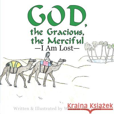 God, the Gracious, the Merciful-I Am Lost William Stockwell 9781480867642