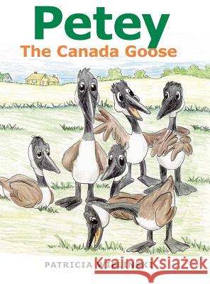 Petey: The Canada Goose Patricia Wielinski 9781480868342 Archway Publishing