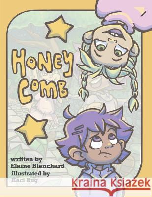 Honey Comb Elaine Blanchard, Kaci Bug 9781480869653 Archway Publishing