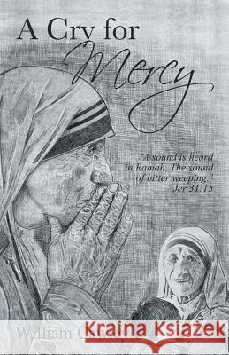 A Cry for Mercy William Cawley 9781480869905