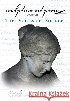 Sculptum Est Prosa (Volume 2): The Voices of Silence Ivan Kireevskii 9781480870437 Archway Publishing