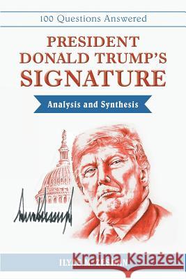 President Donald Trump's Signature Analysis and Synthesis Ilyas M Zeshan 9781480870772 Archway Publishing