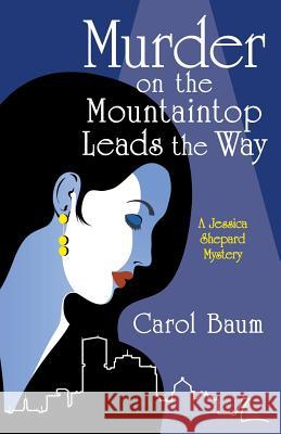 Murder on the Mountaintop Leads the Way Carol Baum 9781480871199