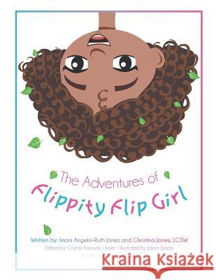 The Adventures of Flippity Flip Girl Imani Jones Christina Jones Lcsw Connie Kakavas Lissner 9781480871656 Archway Publishing