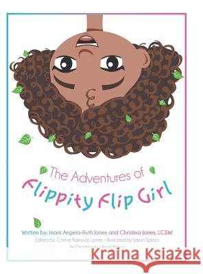 The Adventures of Flippity Flip Girl Imani Jones Christina Jones Lcsw Connie Kakavas Lissner 9781480871663 Archway Publishing