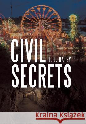 Civil Secrets T L Batey 9781480872585 Archway Publishing