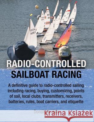 Radio-Controlled Sailboat Racing Donald W Hain 9781480873094 Archway Publishing