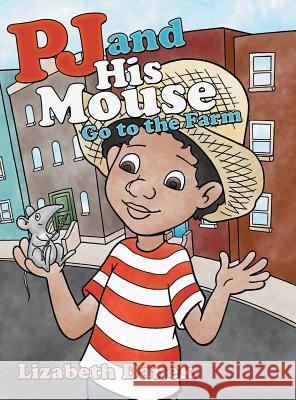 Pj and His Mouse Go to the Farm Lizabeth Danek 9781480873322