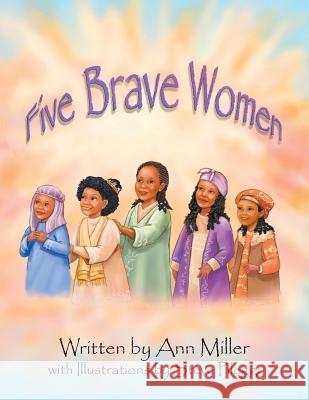 Five Brave Women Ann Miller, Steve Pileggi 9781480873872 Archway Publishing