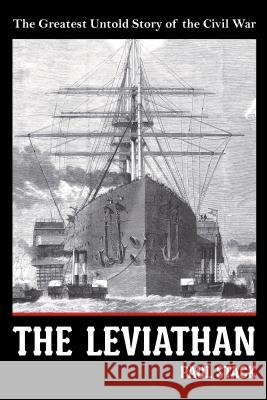 The Leviathan: The Greatest Untold Story of the Civil War Paul Stack 9781480873889