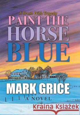 Paint the Horse Blue Mark Grice 9781480874831