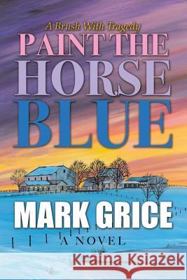 Paint the Horse Blue Mark Grice 9781480874855