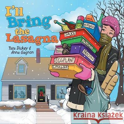 I'll Bring the Lasagna Tara Dickey Anna Gagnon 9781480875067 Archway Publishing