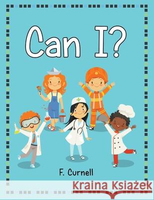 Can I? F Curnell 9781480875777 Archway Publishing
