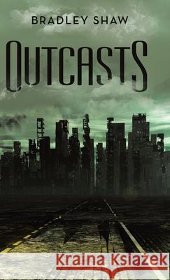 Outcasts Bradley Shaw 9781480876606 Archway Publishing