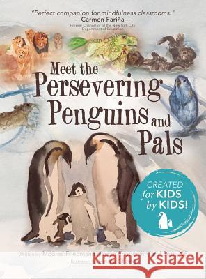 Meet the Persevering Penguins and Pals Moorea Friedmann, Jasper Friedmann, Betty Ng 9781480877238 Archway Publishing