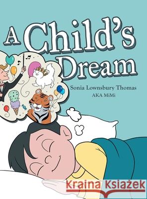 A Child's Dream Sonia Lownsbury Thomas   9781480878624 Archway Publishing