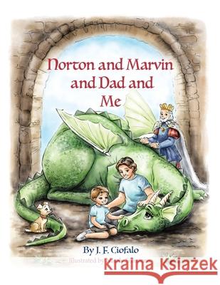Norton and Marvin and Dad and Me J. F. Ciofalo Nataly Simmons 9781480879539 Archway Publishing