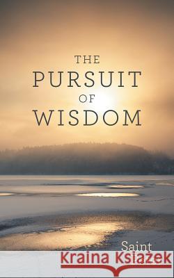 The Pursuit of Wisdom Saint Peter 9781480879669 Archway Publishing