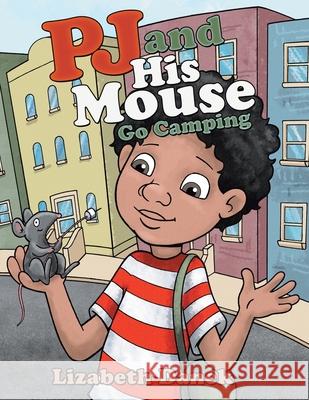 Pj and His Mouse Go Camping Lizabeth Danek 9781480879744