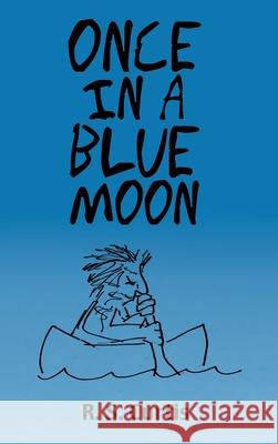 Once in a Blue Moon R S Curtis   9781480880023 Archway Publishing