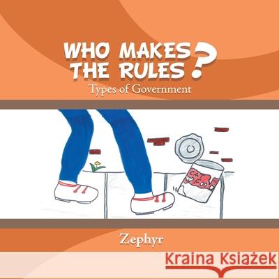 Who Makes the Rules?: Types of Government Zephyr   9781480880436