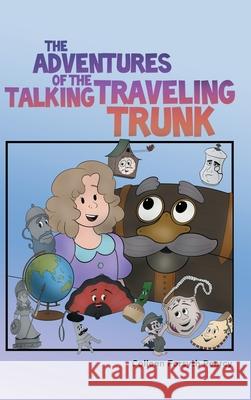 The Adventures of the Talking Traveling Trunk Colleen Forsyth Pearcy 9781480880887 Archway Publishing