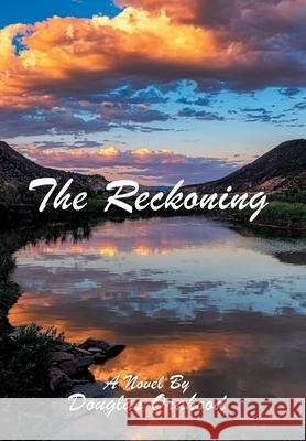 The Reckoning Douglas Orahood   9781480881174 Archway Publishing