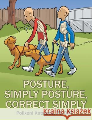 Posture, Simply Posture, Correct Simply Polixeni Katsaros Pt Dpt   9781480882188 Archway Publishing