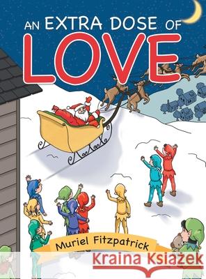 An Extra Dose of Love Muriel Fitzpatrick 9781480884342 Archway Publishing