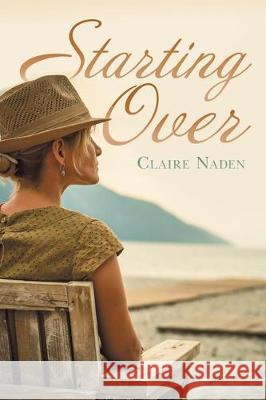 Starting Over Claire Naden 9781480884809