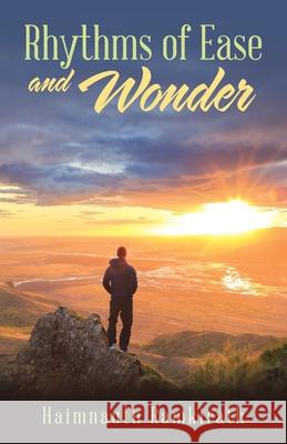 Rhythms of Ease and Wonder Haimnauth Ramkirath 9781480885295 Archway Publishing