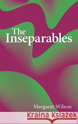 The Inseparables Margaret Wilson 9781480885332