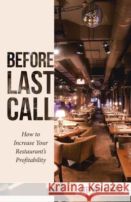 Before Last Call: How to Increase Your Restaurant's Profitability Stephen a Mase 9781480886698 Archway Publishing