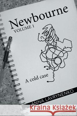 Newbourne: A Cold Case Anna Lavrynenko 9781480889002 Archway Publishing