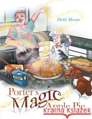 Porter's Magic Apple Pie Debi Moon 9781480889088 Archway Publishing