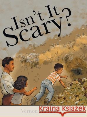 Isn't It Scary? Vernon Hamilton 9781480889163 Archway Publishing