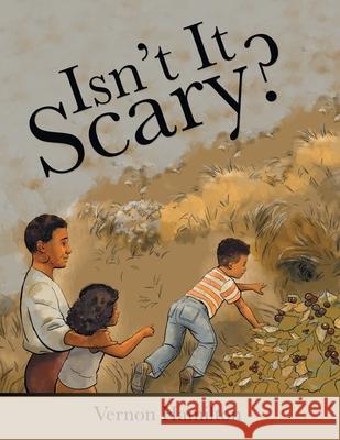 Isn't It Scary? Vernon Hamilton 9781480889170 Archway Publishing