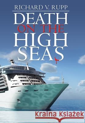 Death on the High Seas Richard V. Rupp 9781480889965 Archway Publishing