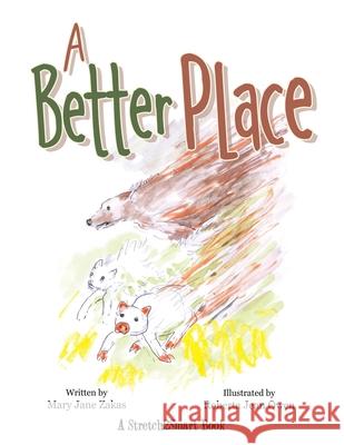 A Better Place: A Stretch2smart Book Mary Jane Zakas, Roberta Jean Owen 9781480890572